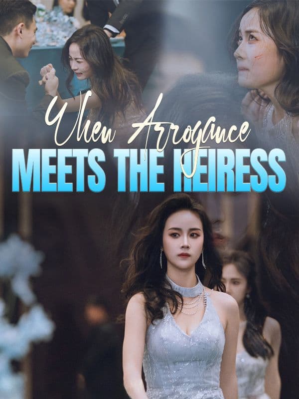 When Arrogance Meets The Heiress