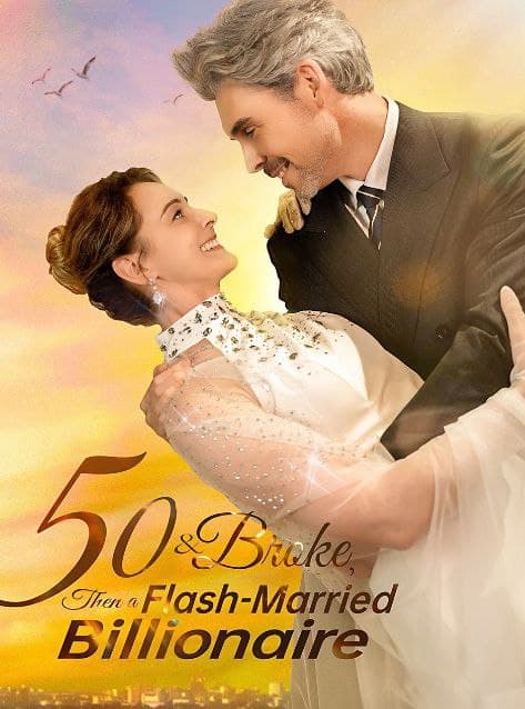 50 & Broke, Then Flash-Married Billionaire
