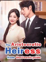 The Aristocratic Heiress from the Countryside