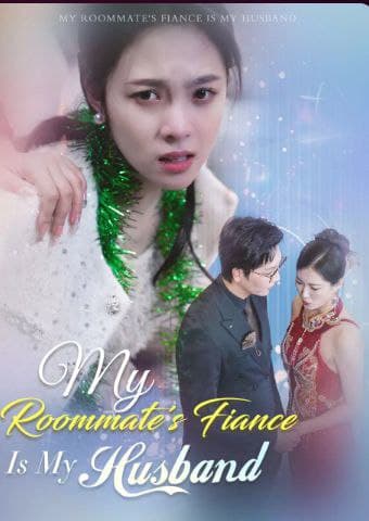 My Roommate's Fiance is My Husband
