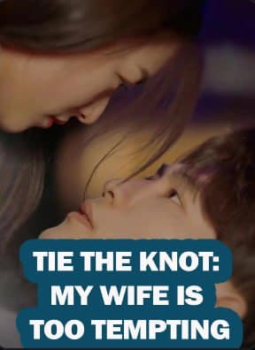 Tie the Knot My Wife is Too Tempting