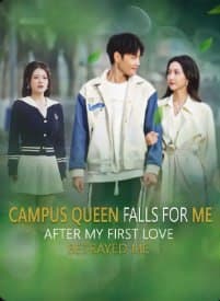 Campus Queen Falls for Me After My First Love Betrayed Me