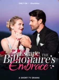Escape the Billionaire's Embrace