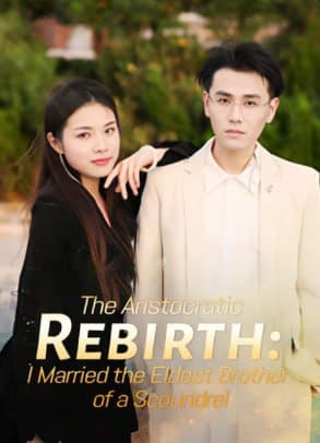 The Aristocratic Rebirth: I Married the Eldest Brother of a Scoundrel