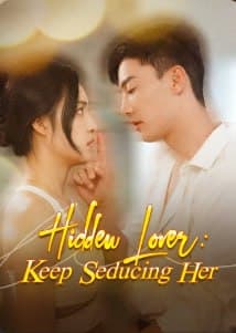 Hidden Lover Keep Seducing Her