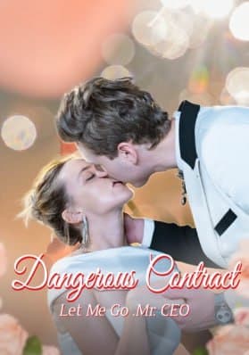 Dangerous Contract Let Me Go Mr. CEO
