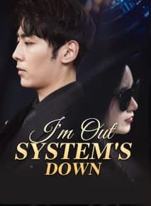 I'm Out, System's Down