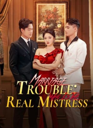 Marriage Trouble: Who is the Real Mistress