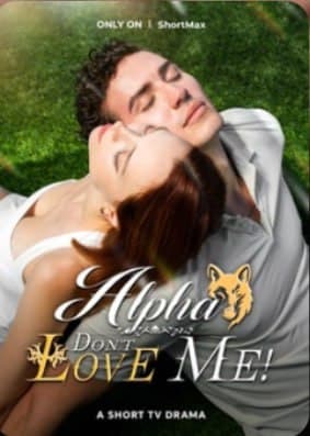 Alpha, Don't Love Me