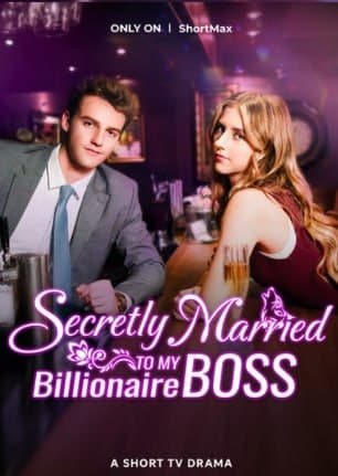 Secretly Married to My Billionaire Boss