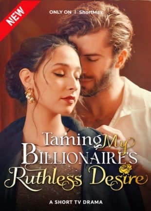 Taming My Billionaire's Ruthless Desire