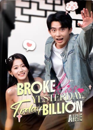 Broke Yesterday Billionaire Today