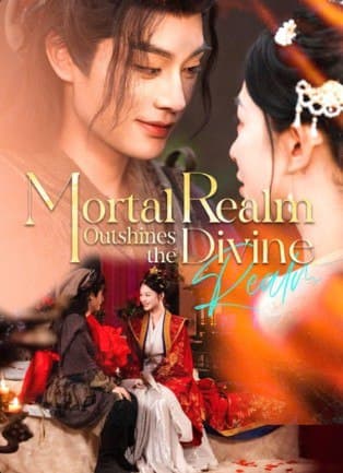 Mortal Realm Outshine the Divine Realm