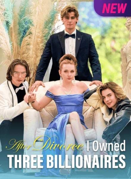 After Divorce I Owned Three Billionaires