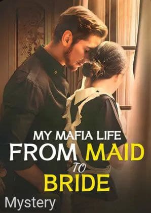 My Mafia Life From Maid to Bride