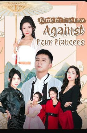 Battle for True Love Against Four Fiancees