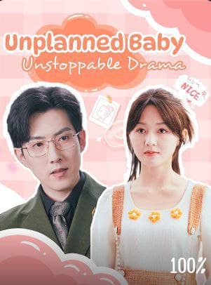 Unplanned Baby, Unstoppable Drama
