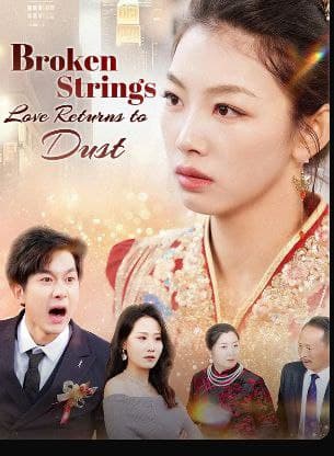 Broken Strings, Love Return to Dust