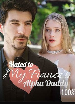Mated to My Fiance's Alpha Daddy