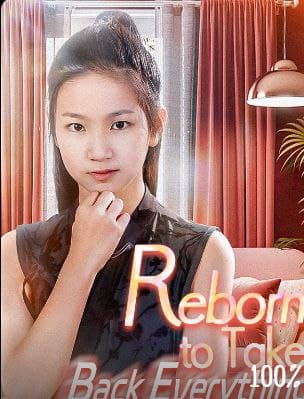 Reborn to Take Back Everything