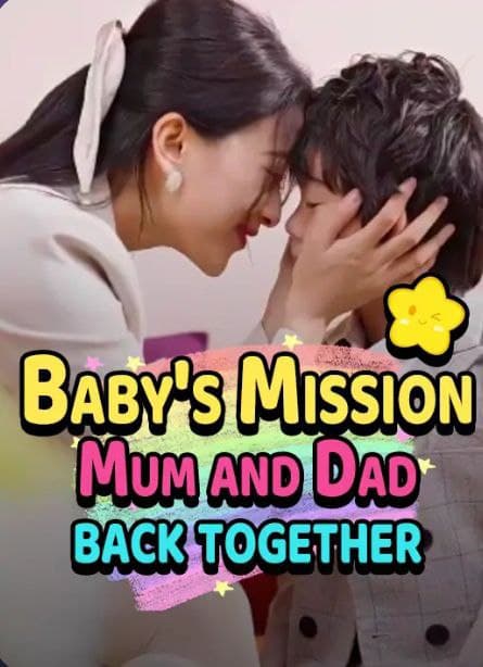Baby's Mission : Mum and Dad Back Together