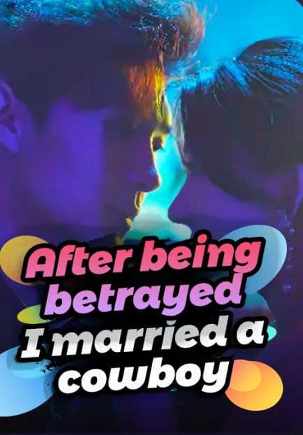 After being betrayed I Married a Cowboy