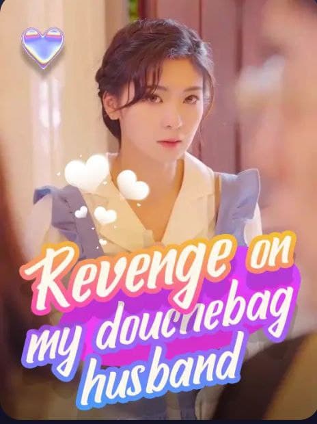 Revenge on My Douchebag Husband