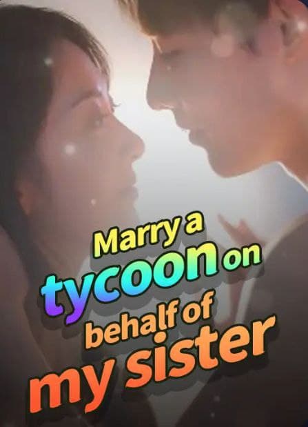 Marry a Tycoon on Behalf of My Sister