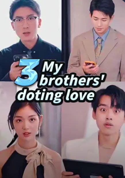 My 3 Brothers' Doting Love