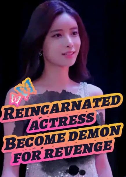Reincarnated Actress Become Demon for Revenge