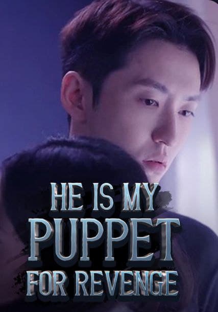 He Is My Puppet For Revenge