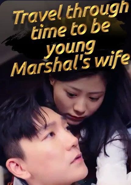 Travel Through Time to be Young Marshal's Wife