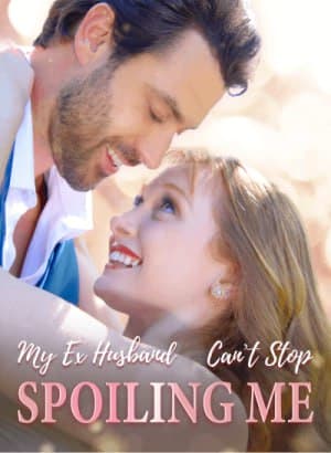 My Ex-Husband Can't Stop Spoiling Me