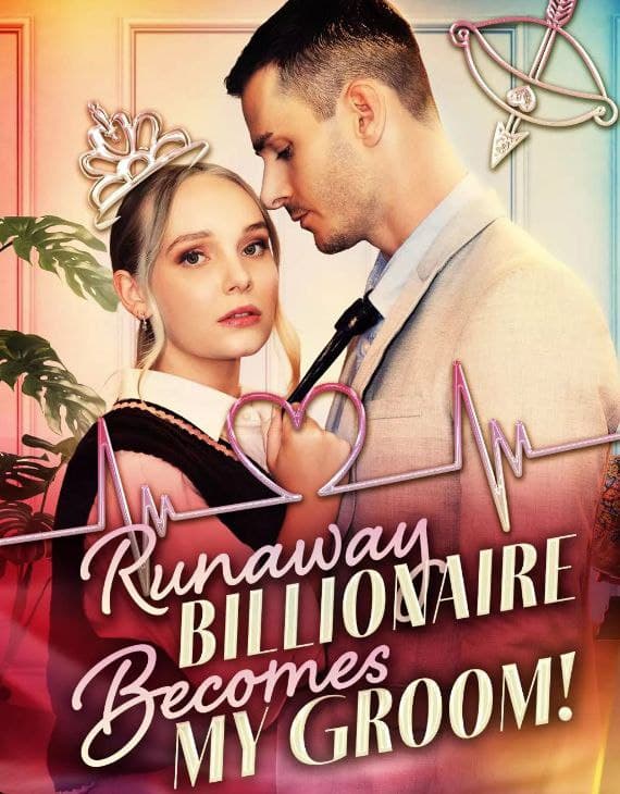 Runaway Billionaires Becomes My Groom!