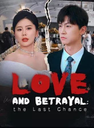 Love and Betrayal: The Last Chance