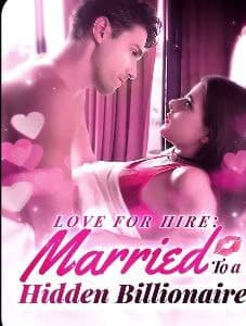 Love for Hire: Married to A Hidden Billionaire