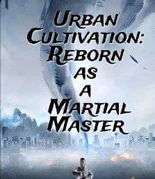 Urban Cultivation: Reborn as a Martial Master