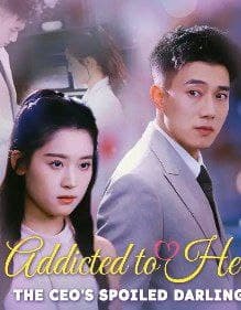 Addicted to Her: The CEO'S Spoiled Darling