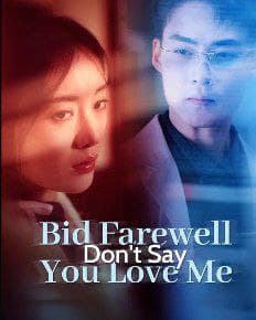 Bid Farewell, Don't Say You Love Me