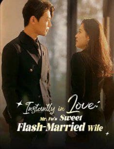 Instantly in Love Mr. Fu's Sweet Flash-Married Wife