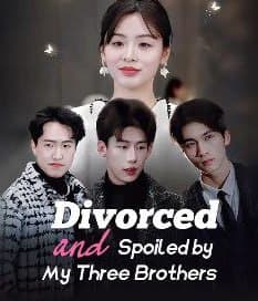 Divorced and Spoiled by My Three Brothers