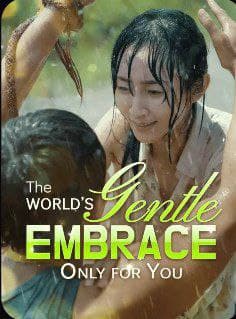 The Worl's Gentle Embrace, Only for You