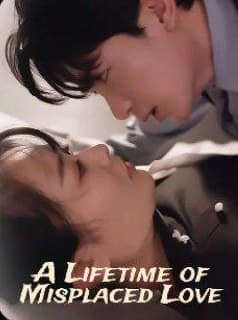A Lifetime of Mispalced Love