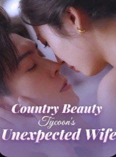 Country Beauty, Tycoon's Unexpected Wife