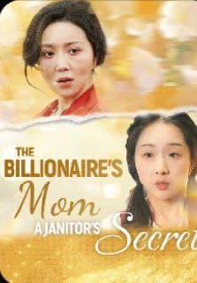 The Billionaire's Mom A Janitor's Secret