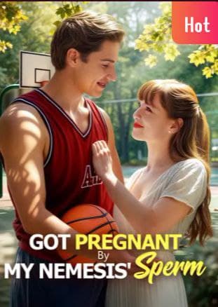 Got Pregnant by My Nemesis Sperm