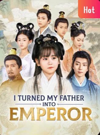 I Turned My Father into Emperor
