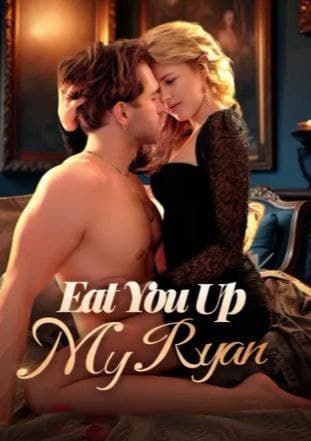 Eat You Up, My Ryan