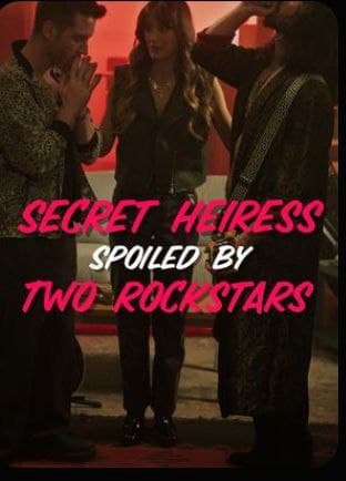 Secret Heiress Spoiled by Two Rockstars