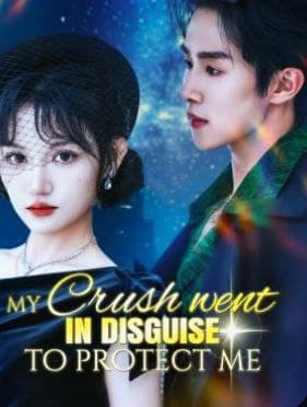 My Crush Went in Disguise to Protect Me